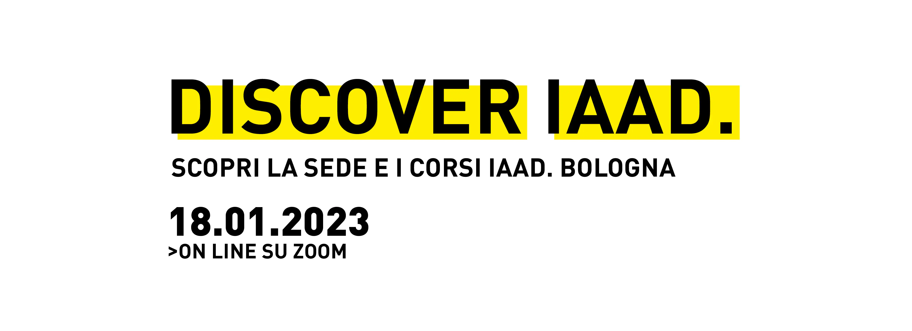 Discover IAAD. è l'occasione per scoprire di più sull'offerta formativa dei corsi triennali