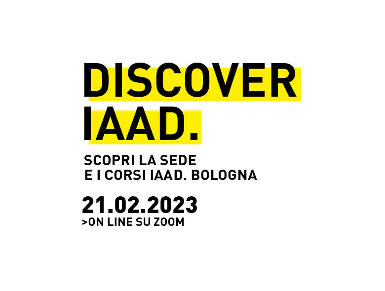 Discover IAAD. è l'evento di presentazione dell'offerta formativa di IAAD. Bologna