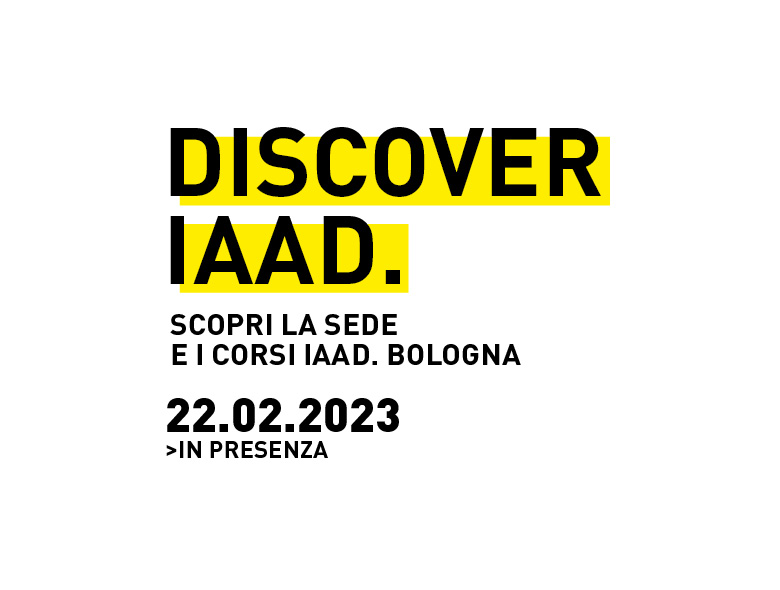 Visita la sede e scopri l'offerta formativa di IAAD. Bologna durante il prossimo evento Discover IAAD.