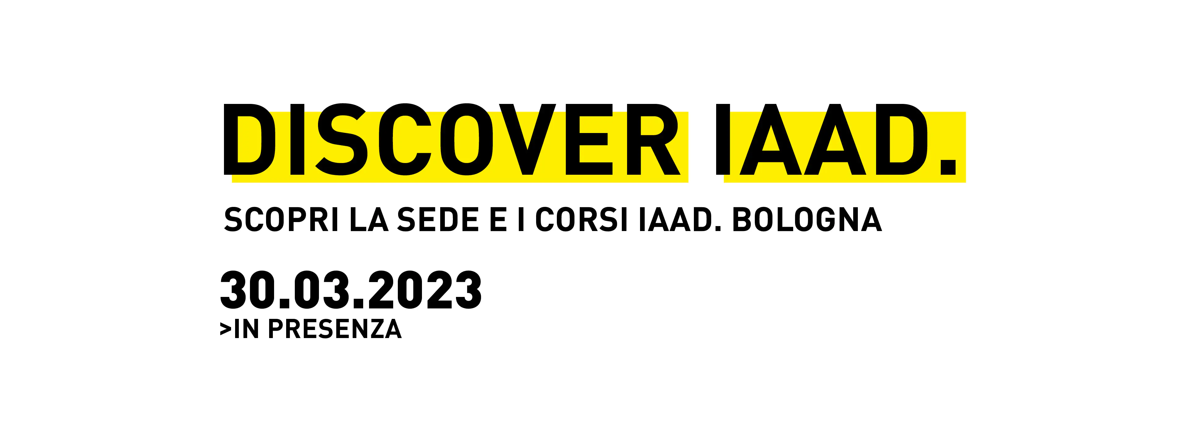 Visita la sede e scopri l'offerta formativa di IAAD. Bologna durante il prossimo evento Discover IAAD.