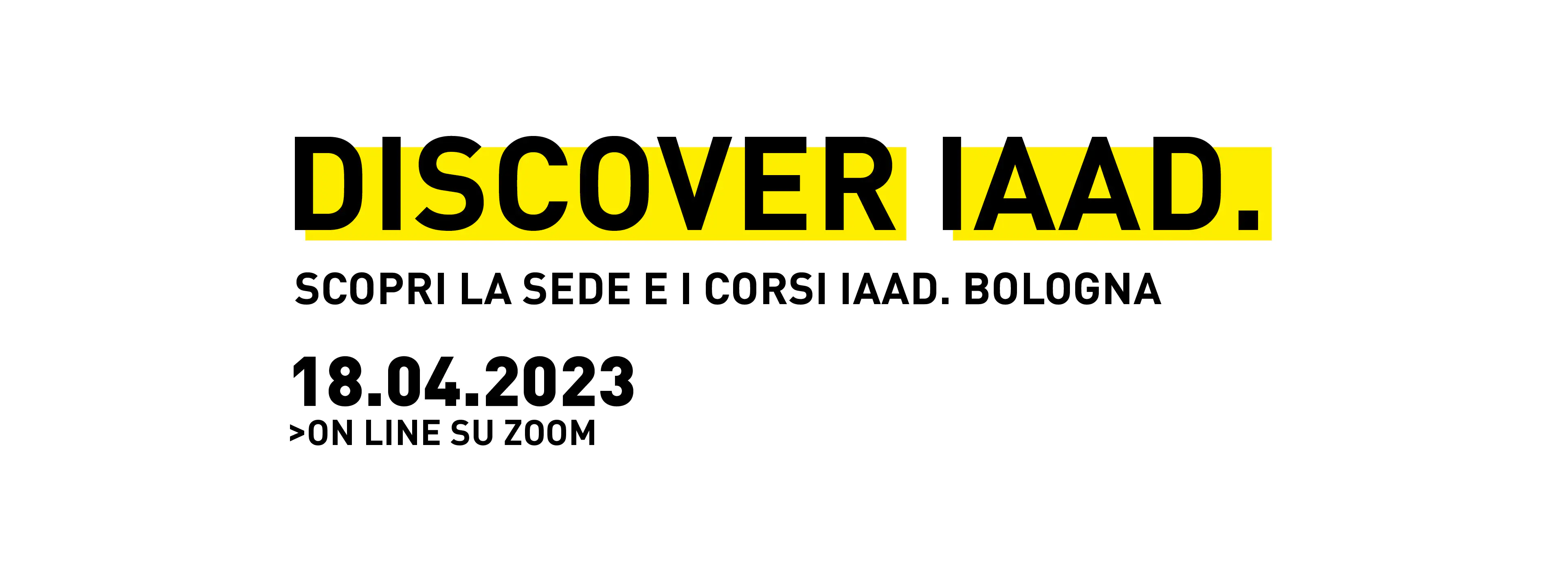 Discover IAAD. è l'evento di presentazione dell'offerta formativa di IAAD. Bologna: partecipa anche tu!