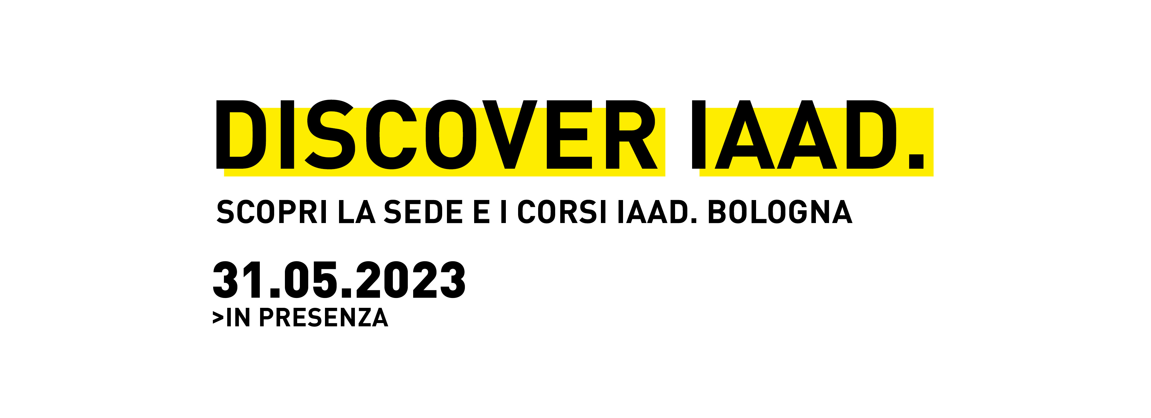 Visita la sede e scopri l'offerta formativa di IAAD. Bologna durante il prossimo evento Discover IAAD.