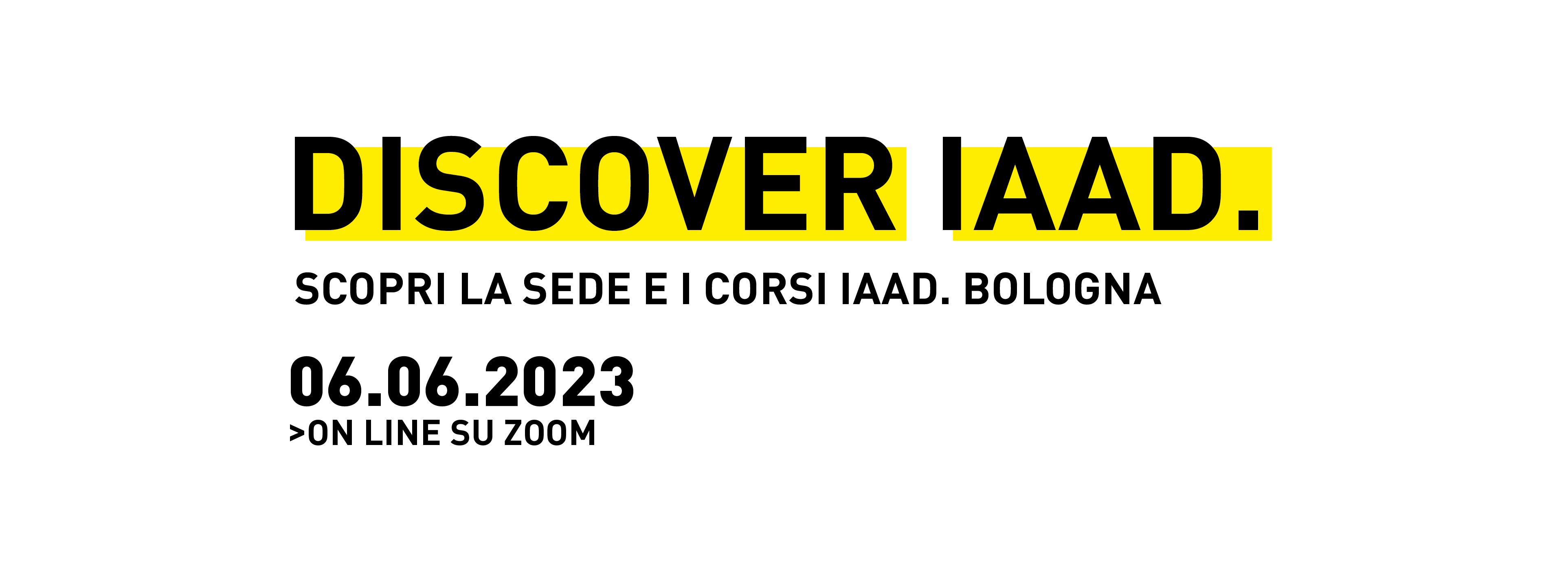 Discover IAAD. è l'evento di presentazione dell'offerta formativa di IAAD. Bologna: partecipa anche tu!
