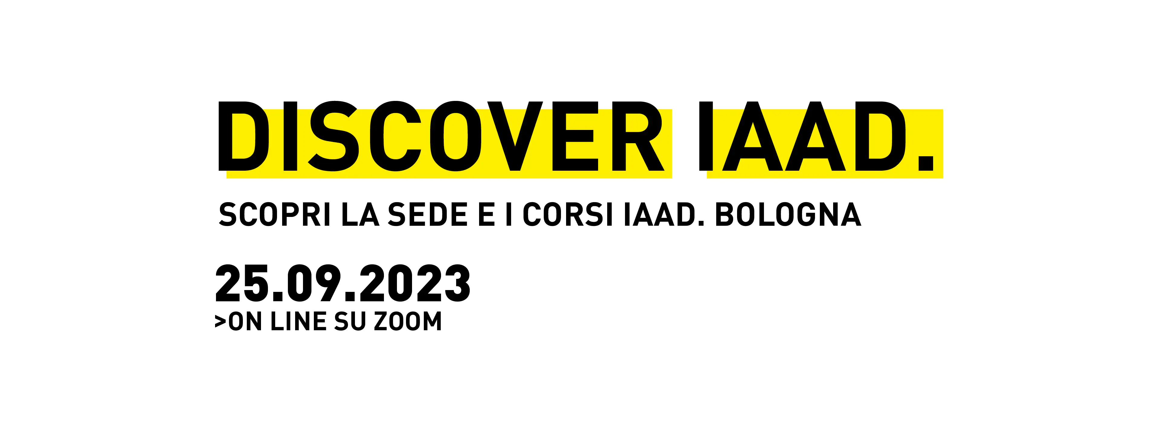 Discover IAAD. è l'evento di presentazione dell'offerta formativa di IAAD. Bologna: partecipa anche tu!