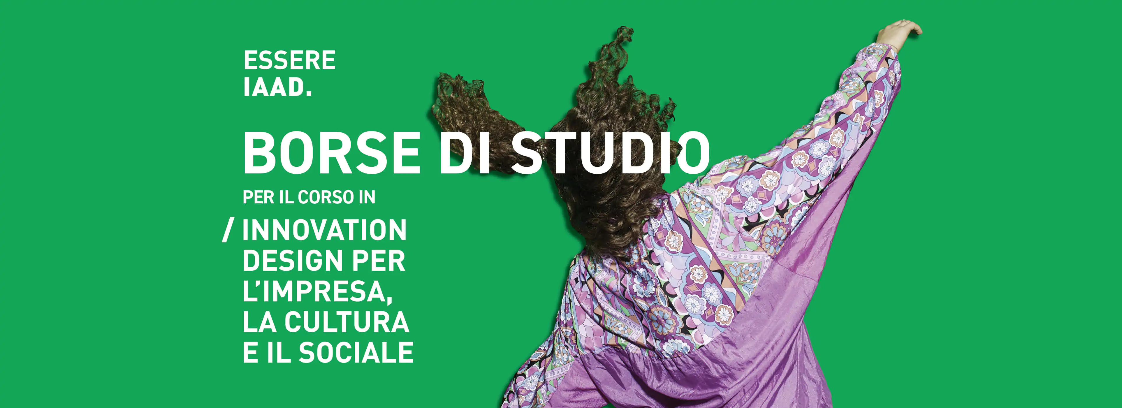 IAAD. sostiene la formazione dei futuri leader creativi grazie alle borse di studio per il corso in Innovation Design per l'impresa, la cultura e il sociale