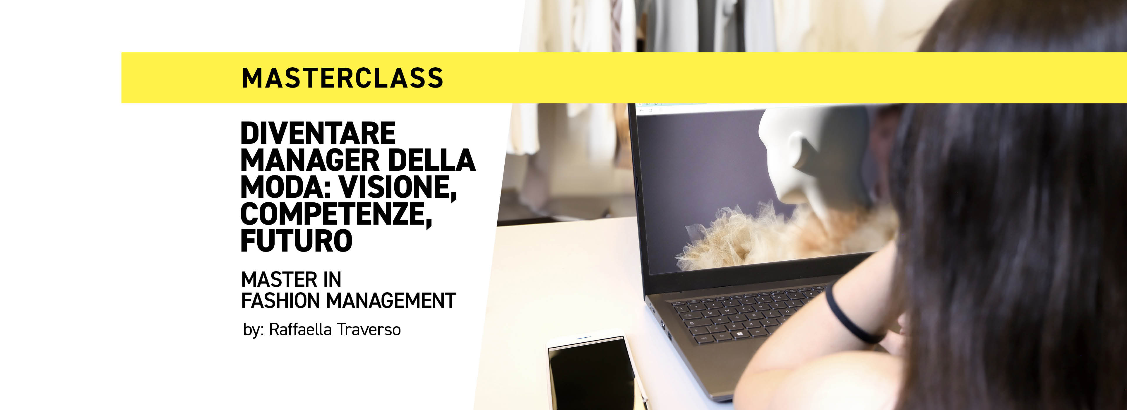 Scopri la Masterclass esclusiva "Diventare Manager della Moda: Visione, Competenze, Futuro", uno sguardo concreto sulle competenze richieste oggi nel mondo della moda e sul valore aggiunto di una preparazione manageriale in un settore in continua trasformazione.