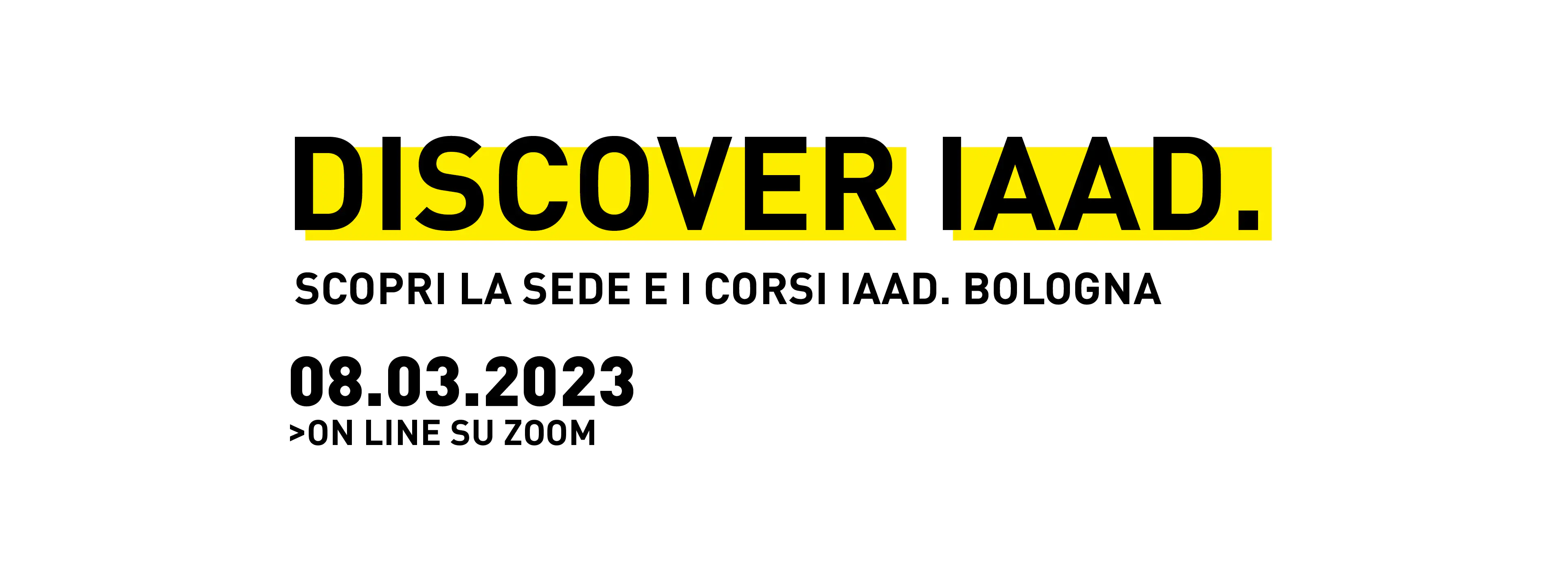 Discover IAAD. è l'evento di presentazione dell'offerta formativa di IAAD. Bologna