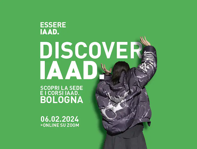Discover IAAD. è l'evento di presentazione dell'offerta formativa di IAAD. Bologna: partecipa anche tu!